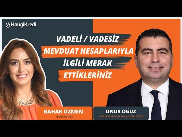 VADELİ/VADESİZ MEVDUAT HESAPLARIYLA İLGİLİ MERAK ETTİKLERİNİZ | ONUR OĞUZ