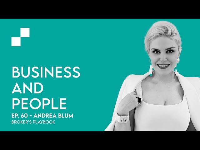 Ep: 60 - Business and People w/ Andrea Blum | Broker's Playbook