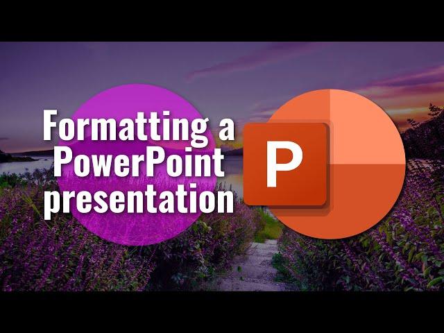 Formatting a PowerPoint presentation