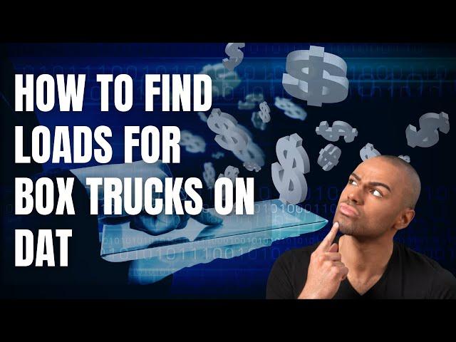 How to Find Loads For Box Trucks on DAT - DAT Load Board Tutorial