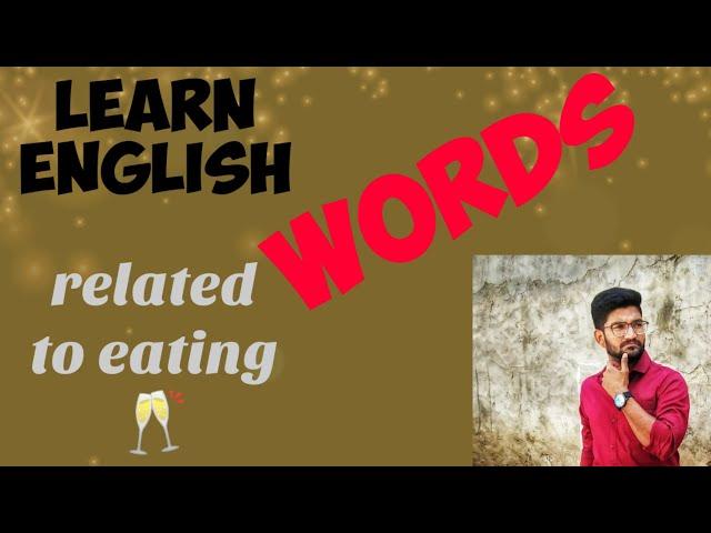 WORDS RELATED TO EATING ! LEARN ENGLISH VOCABS THROUGH VLOGS ! By Siddhant panwar