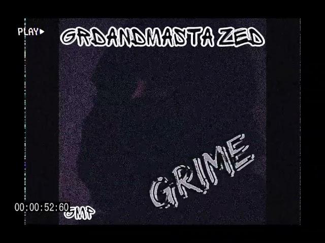 GrandMasta Zed - Grime (Flowdan Mashup)