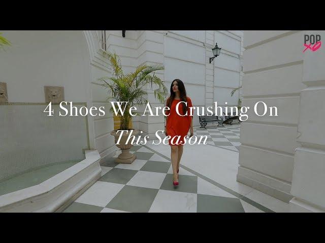 4 Shoes We Are Crushing On This Season - POPxo Fashion