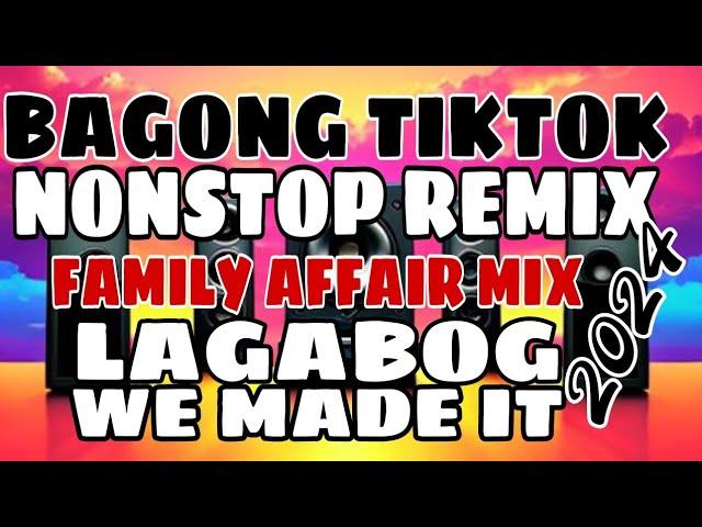 BAGONG TIKTOK NONSTOP REMIX, FAMILY AFFAIR MIx LAGABOG,WE MADE IT ,2024 #kaarititmixtv