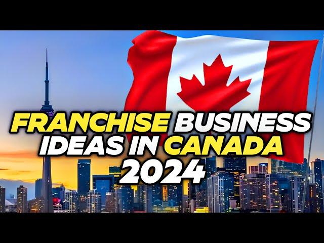  Canada Franchise Business Ideas in 2024 | 5 Profitable Franchise Business Canada 2024