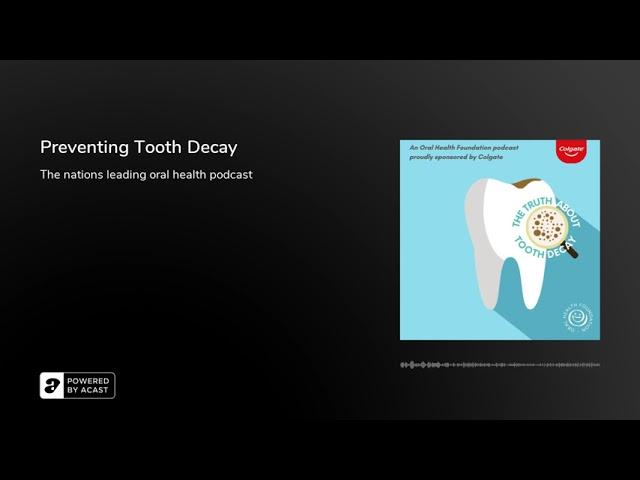 Preventing Tooth Decay | The Oral Health Podcast