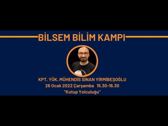 ~~KPT.YÜK.MÜHENDİS SİNAN YİRMİBEŞOĞLU~~İstanbul Fuat Sezgin BİLSEM & Şişli BİLSEM|2022 Bilim Kampı|