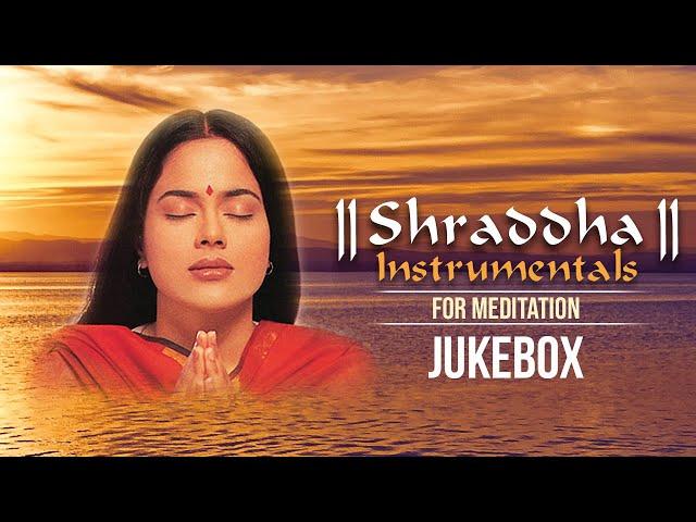 Shraddha Instrumentals For Meditation | Jukebox | Relaxing Meditation Music | Times Music Spiritual