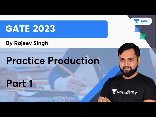 Practice Production | Part 1 | Rajeev Singh | Unacademy GATE - ME, PI, XE