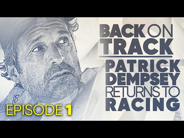 Patrick Dempsey Returns to Racing in "Back on Track" - Ep 1 - Circuit of the Americas