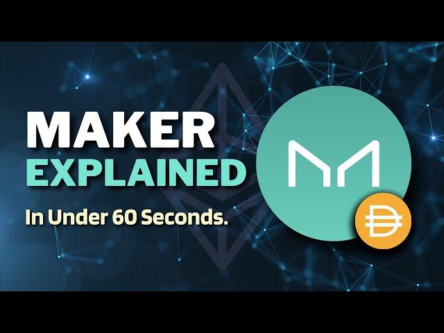 What is Maker (MKR)? | Maker MKR Explained in Under 60 Seconds