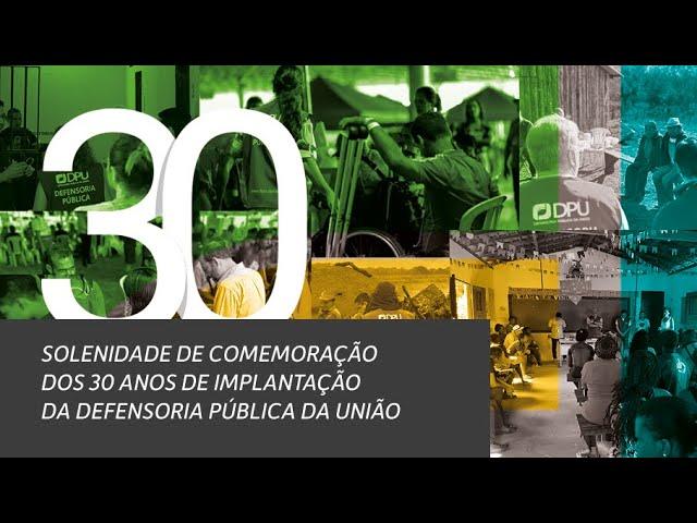 Solenidade de homenagem aos DPU 30 Anos de implantação da Defensoria Pública da União