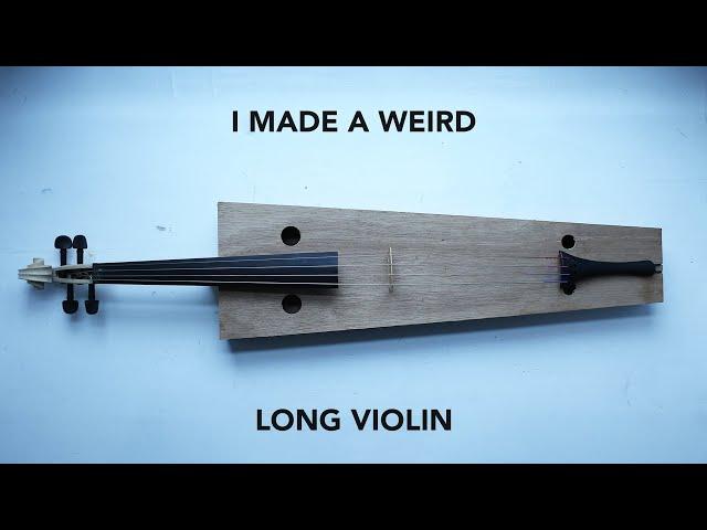 I Made a Weird, Long Violin