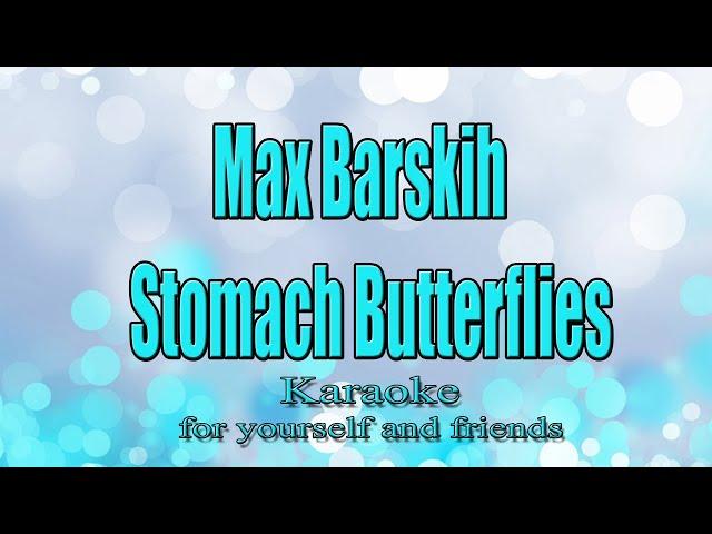 Max Barskih - Stomach Butterflies (Karaoke)
