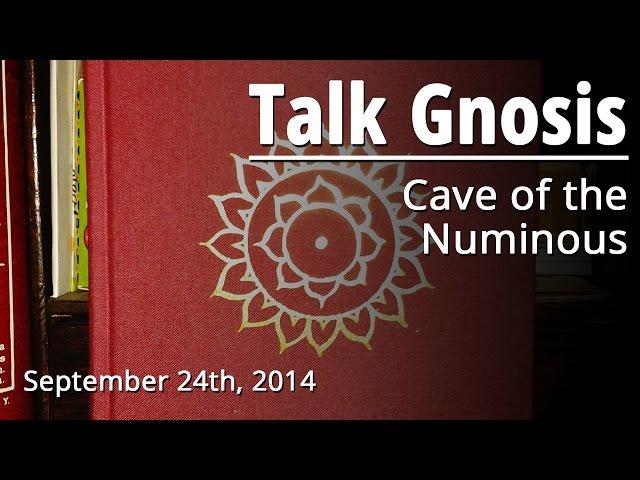 [Talk Gnosis] Cave of the Numinous