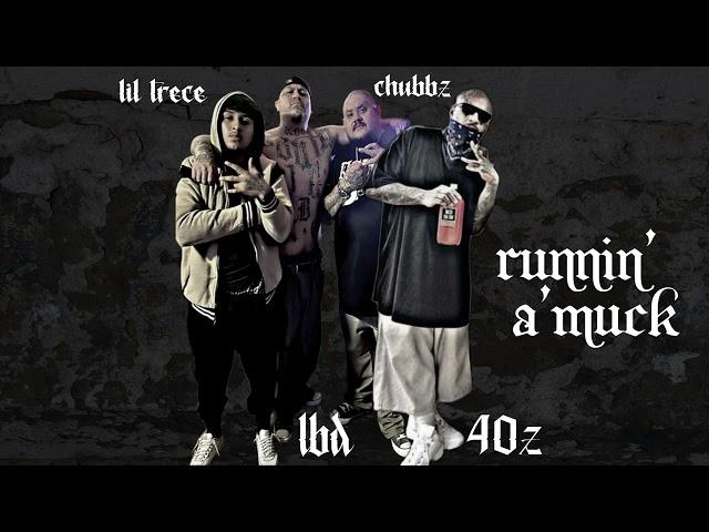 Ese 40'z Ft. Lil Trece x Lazy Blue Devil x Chubbz Lokote - Runnin' A'Muck