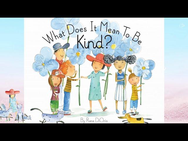 What Does It Mean To Be Kind? | Kids Books Read Aloud