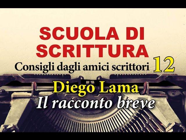 SCUOLA DI SCRITTURA - Diego Lama - Il racconto breve