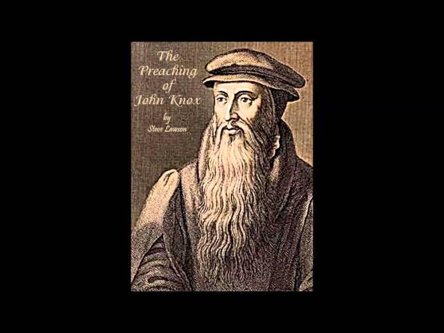 The Preaching of John Knox - Steve Lawson