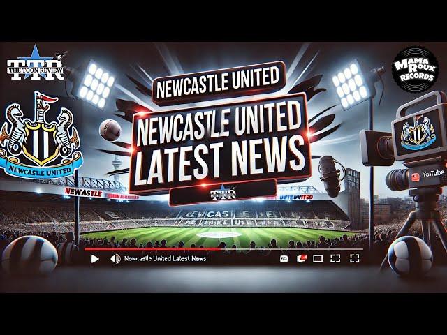 Newcastle United Latest News!