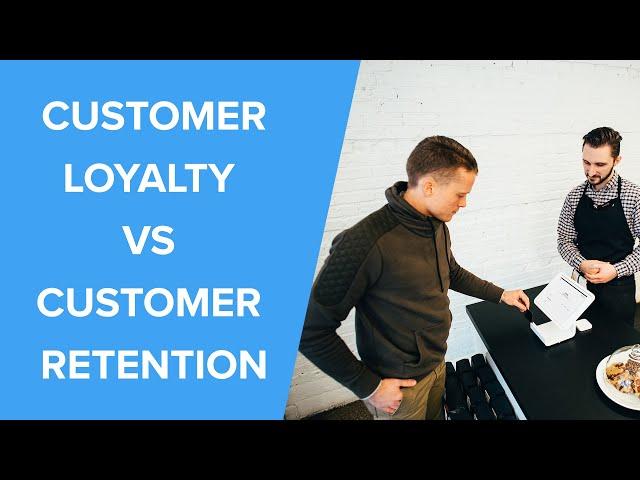 Customer Retention vs Customer Loyalty | Definition and What's the Difference