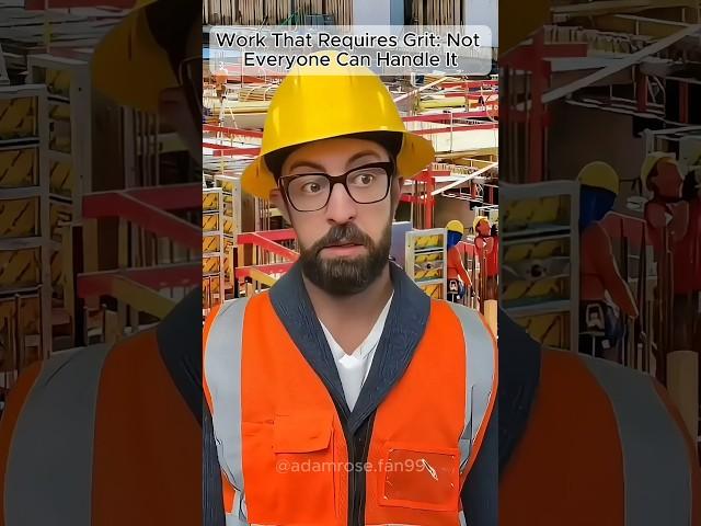 Work That Requires Grit: Not Everyone Can Handle It #adamrose #construction #workers