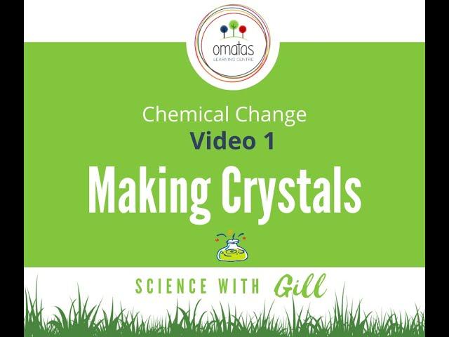Science | Chemical Change 1 : Making Crystals