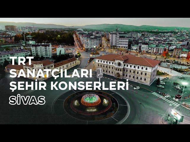 CANLI - TRT Sanatçıları Şehir Konserleri | Sivas