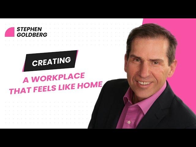 Creating a Workplace that Feels Like Home