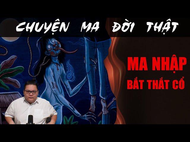 [TẬP 2247] Chuyện Ma Có Thật : MA NHẬP BẮT THẮT CỔ