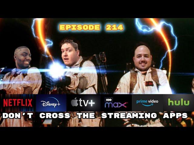 Episode 214: Don't Cross The Streaming Apps