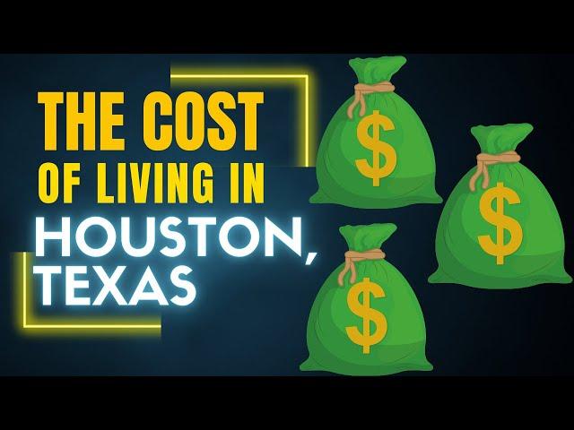 The COST OF LIVING in HOUSTON, TEXAS