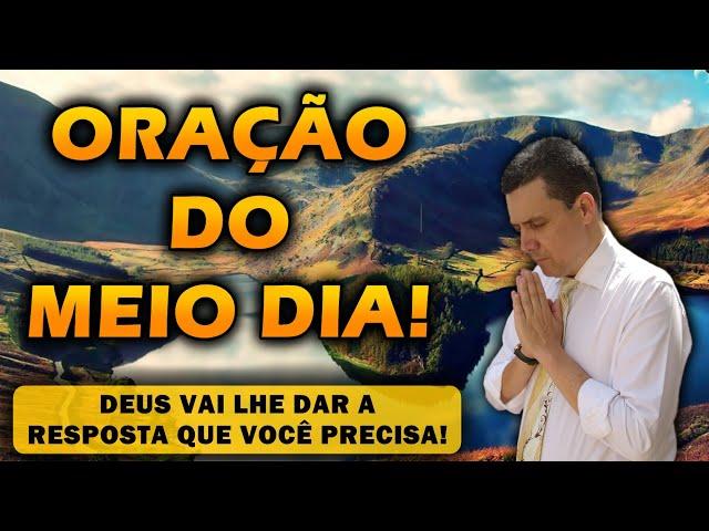 (()) ORAÇÃO DO MEIO DIA  DEUS VAI LHE DAR A RESPOSTA QUE VOCÊ PRECISA!