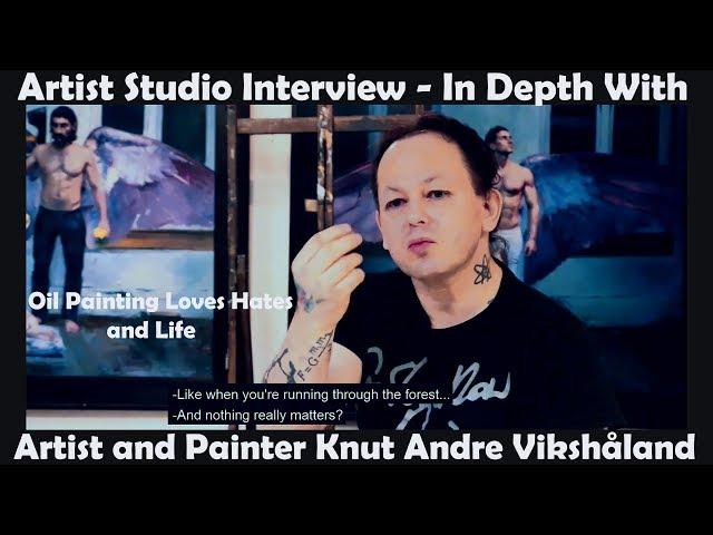 Artist Studio Interview - In Depth With - Artist and Painter Knut Andre Vikshåland