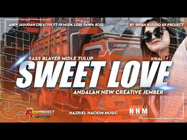 DJ SWEET LOVE VIRAL TIKTOK ANDALAN NEW CREATIVE JEMBER‼️BY IRPAN BUSIDO 69PROJECT