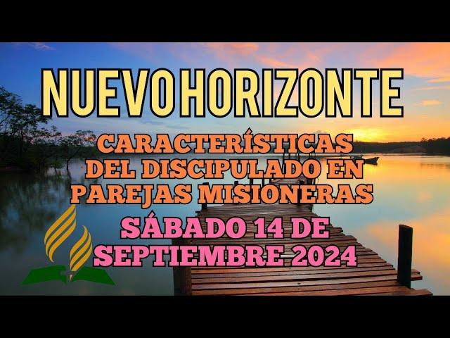 Nuevo Horizonte Marcando el Rumbo, Sábado 14 SEPTIEMBRE 2024, CARACTERÍSTICA DEL DISCIPULADO