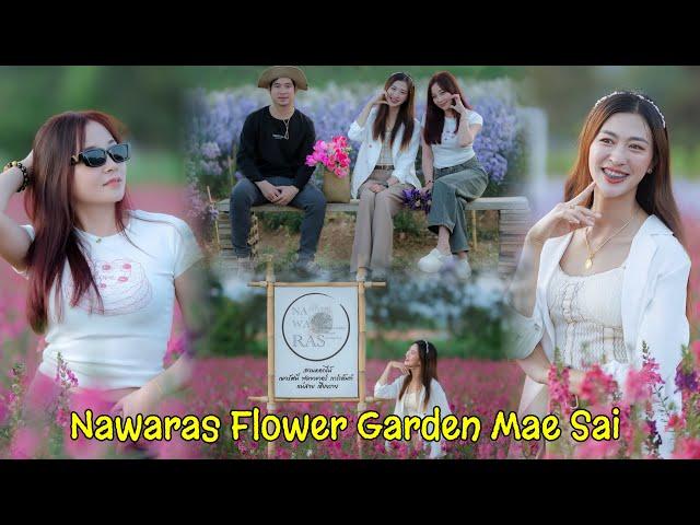 Nawaras Flower Garden MaeSai ที่เที่ยวแห่งใหม่ในแม่สาย