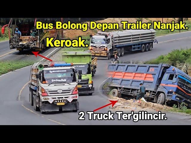 Truck Ter'gelincir Dua Unit Di Lokasi Yang Sama.Bus Bolong,Truck Trailer Trailer Nanjak Bukit Kodok.