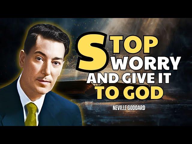 Neville Goddard - The Secret Is: Give It To God And Stop Worrying - He Will Do The Impossible