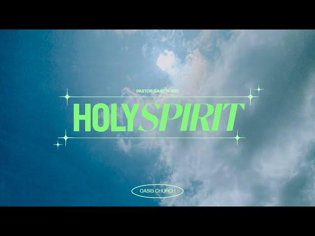 Holy Spirit | Pastor Gabe Rubio | 9am Service
