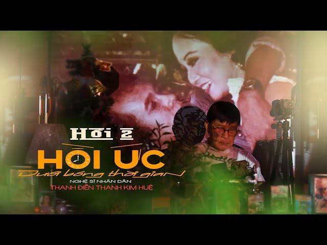Hồi 2 | Bé Huệ Chào Đời Đầy Gian Truân | Hồi Ức NSND Thanh Điền Thanh Kim Huệ