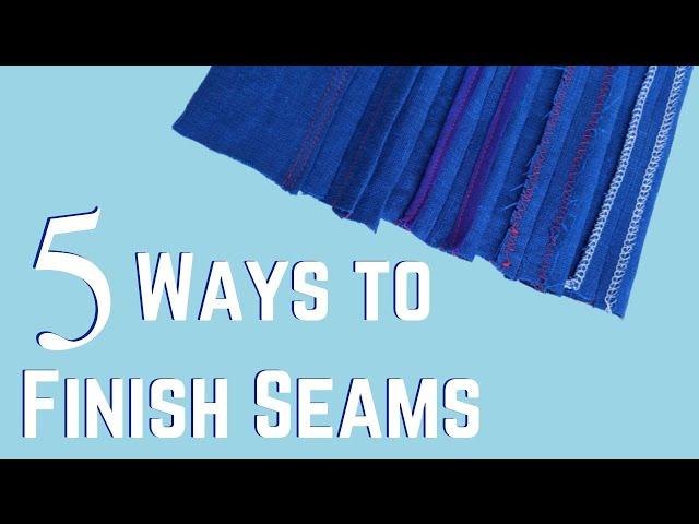 Five Ways to Finish Seam Allowances || Sewing 101