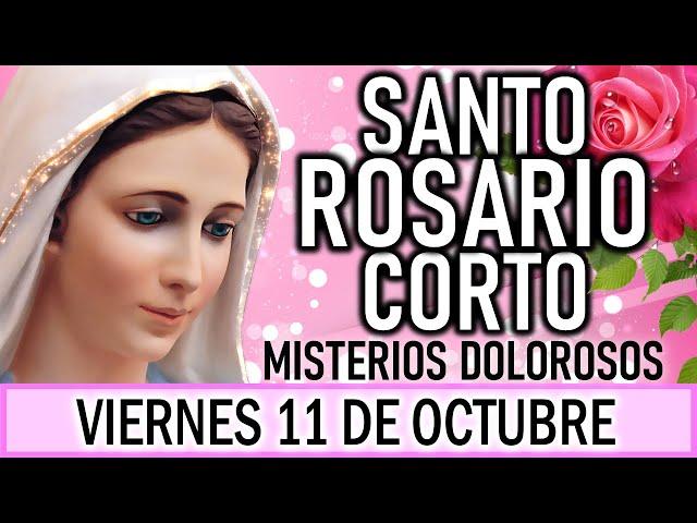 Santo Rosario Corto de hoy Viernes 11 de Octubre  Misterios Dolorosos  Rosario a la Virgen María