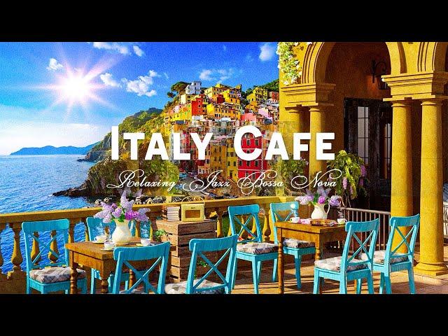Best Italian Café Music - Positive Jazz Bossa Nova with Italy Seaside Cafe Ambience
