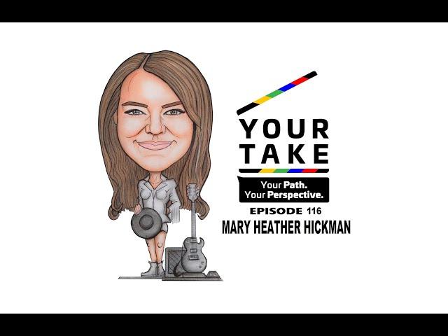 Your Take (Episode 116) - An #interview with #singersongwriter Mary Heather Hickman