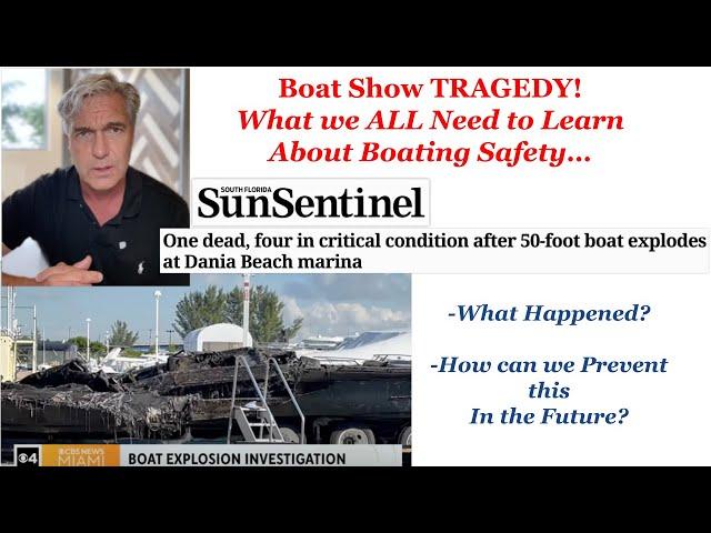 Fort Lauderdale Boat Show TRAGEDY: What happened?? We MUST learn from this Boat Explosion in Dania.