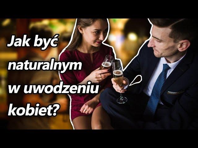 Jak być naturalnym w uwodzeniu kobiet  ? Jak poderwac dziewczyne? Podryw w dzień