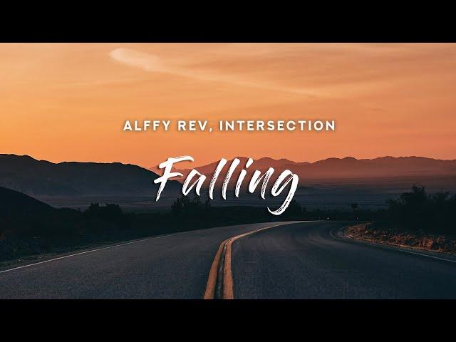 Alffy Rev - Falling (Lyrics) feat. INTERSECTION