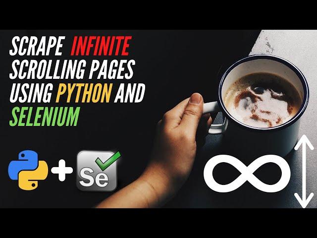 How to scrape INFINITE scrolling pages using Python and Selenium (2 Methods)