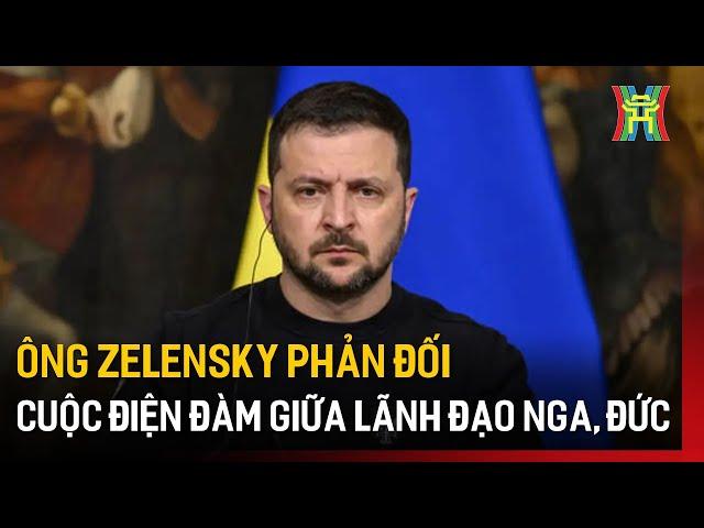 Ông Zelensky phản đối cuộc điện đàm giữa lãnh đạo Nga, Đức | Tin quốc tế | Tin tức